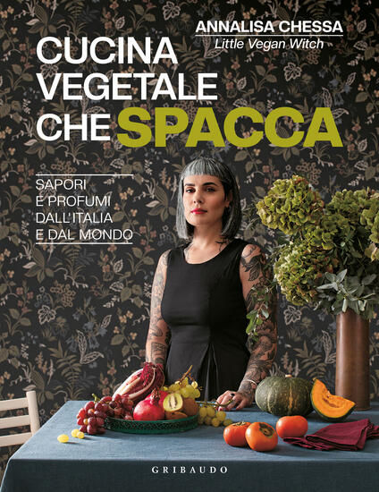 Immagine di CUCINA VEGETALE CHE SPACCA. SAPORI E PROFUMI DALL`ITALIA E DAL MONDO