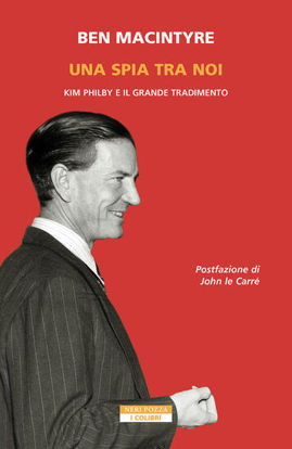 Immagine di SPIA TRA DI NOI. KIM PHILBY E IL GRANDE TRADIMENTO (UNA)