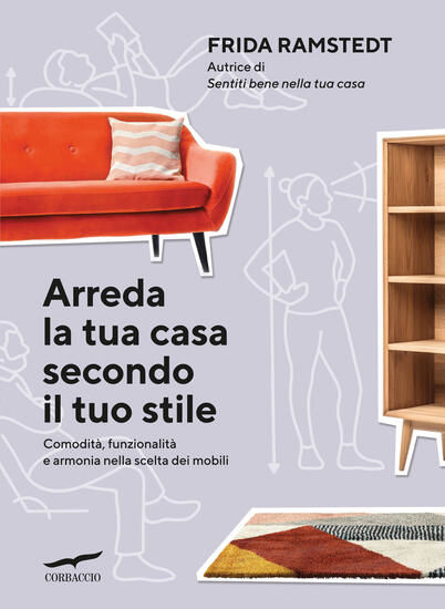 Immagine di ARREDA LA TUA CASA SECONDO IL TUO STILE. COMODITA`, FUNZIONALITA` E ARMONIA NELLA SCELTA DEI MOBILI