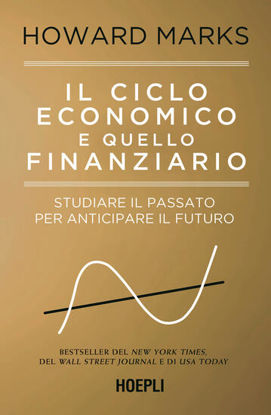 Immagine di CICLO ECONOMICO E QUELLO FINANZIARIO. STUDIARE IL PASSATO PER ANTICIPARE IL FUTURO (IL)