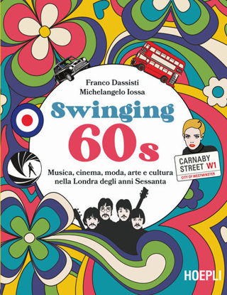 Immagine di SWINGING 60S. MUSICA, CINEMA, MODA, ARTE E CULTURA NELLA LONDRA DEGLI ANNI SESSANTA