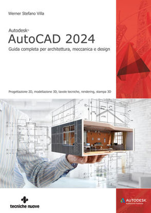Immagine di AUTODESK® AUTOCAD 2024. GUIDA COMPLETA PER ARCHITETTURA, MECCANICA E DESIGN