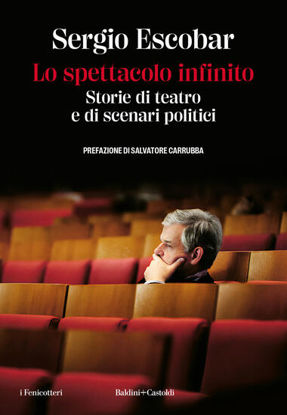 Immagine di SPETTACOLO INFINITO. STORIE DI TEATRO E DI SCENARI POLITICI (LO)