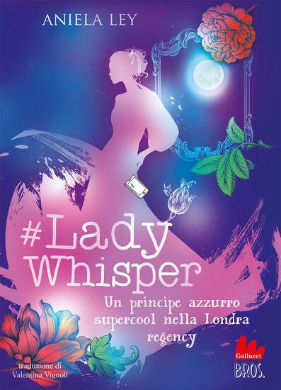 Immagine di #LADY WHISPER. UN PRINCIPE AZZURRO SUPERCOOL NELLA LONDRA REGENCY - VOLUME 3