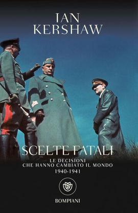 Immagine di SCELTE FATALI. LE DECISIONI CHE HANNO CAMBIATO IL MONDO. 1940-1941