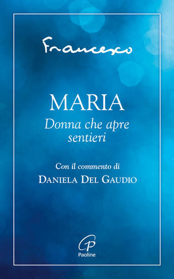 Immagine di MARIA. DONNA CHE APRE SENTIERI