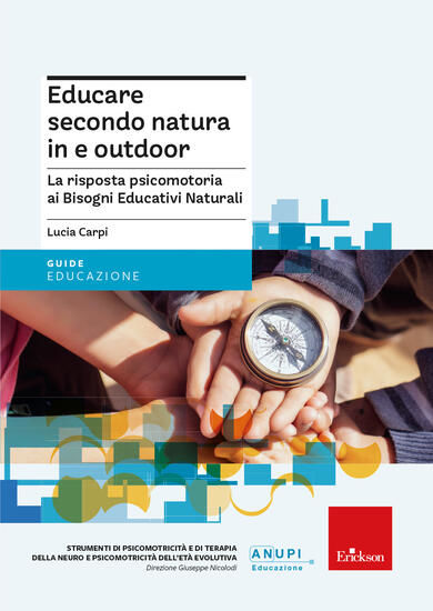 Immagine di EDUCARE SECONDO NATURA IN E OUTDOOR. LA RISPOSTA PSICOMOTORIA AI BISOGNI EDUCATIVI NATURALI