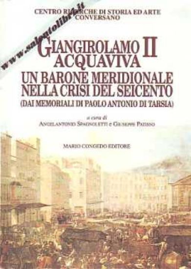 Immagine di Giangirolamo II Acquaviva. Un barone meridionale nella crisi del Seicento (dai memoriali di Paolo Antonio di Tarsia