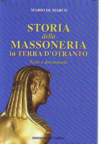 Immagine di STORIA DELLA MASSONERIA IN TERRA D`OTRANTO TESTI E DOCUMENTI