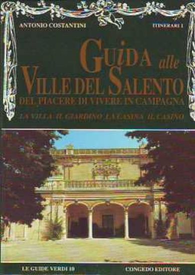 Immagine di Guida alle ville del Salento del piacere di vivere in campagna. La villa, il giardino, la casina