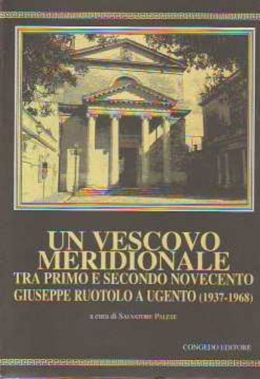 Immagine di Un vescovo Meridionale. Tra primo e secondo 900  Giuseppe Ruotolo a Ugento 1937 1968