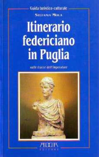 Immagine di Itinerario federiciano in Puglia. Sulle tracce dell'imperatore