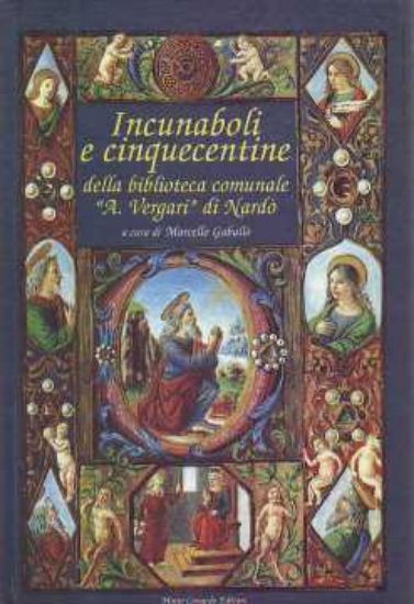 Immagine di Incunaboli e cinquecentine della Biblioteca comunale «A. Vergari» di Nardò