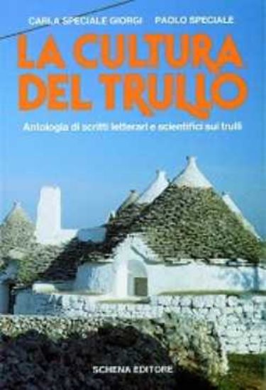 Immagine di Cultura del trullo. Antologia di scritti letterari e scientifici sui trulli