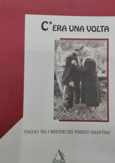 Immagine di C'era una volta... Viaggio tra i mestieri del passato salentino