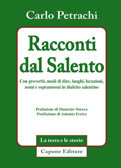 Immagine di Racconti dal Salento. Con proverbi, modi di dire, luoghi, locuzioni, nomi e soprannomi in dialetto