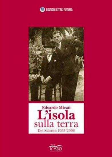 Immagine di L`ISOLA SULLA TERRA. DAL SALENTO 1933-2008