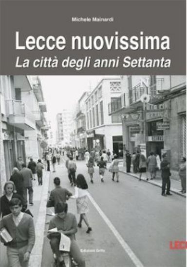 Immagine di LECCE NUOVISSIMA. LA CITTA` DEGLI ANNI SETTANTA