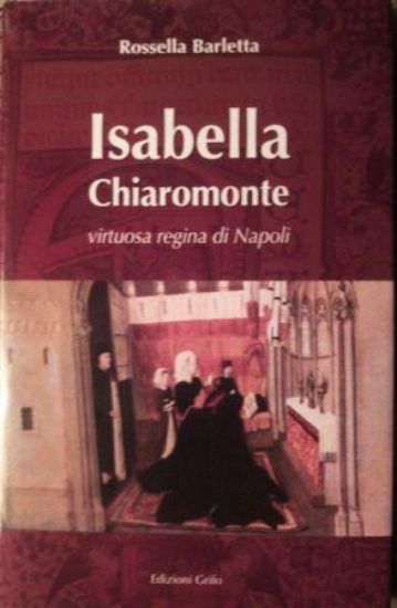 Immagine di ISABELLA CHIAROMONTE VIRTUOSA REGINA DI NAPOLI