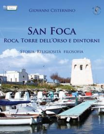 Immagine di SAN FOCA, ROCA, TORRE DELL`ORSO E DINTORNI. STORIA RELIGIOSITA`, FILOSOFIA