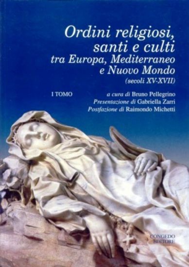 Immagine di ORDINI RELIGIOSI SANTI E CULTI TRA EUROPA, MEDITERRANEO E NUOVO MONDO (2 VOL)