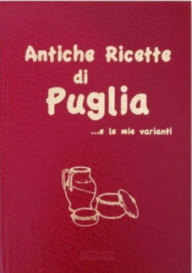 Immagine di ANTICHE RICETTE DI PUGLIA...E LE MIE VARIANTI