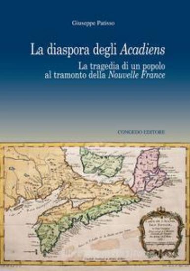 Immagine di LA DIASPORA DEGLI ACADIENS. LA TRAGEDIA DI UN POPOLO AL TRAMONTO DELLA NUOVELLE FRANCE