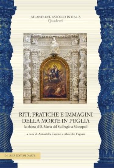 Immagine di RITI, PRATICHE E IMMAGINI DELLA MORTE IN PUGLIA. LA CHIESA DI S. MARIA DEL SUFFRAGIO A MONOPOLI....