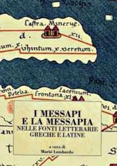 Immagine di I MESSAPI E LA MESSAPIA NELLE FONTI LETTERARIE GRECHE E LATINE