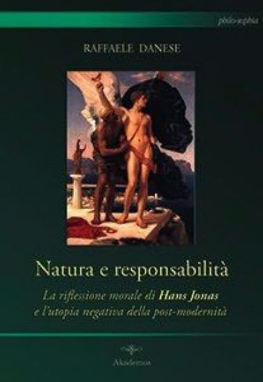 Immagine di NATURA E RESPONSABILITA`. LA RIFLESSIONE MORALE DI HANS JONAS E UTOPIA NEGATIVA DELLA POST-MODERNITA`