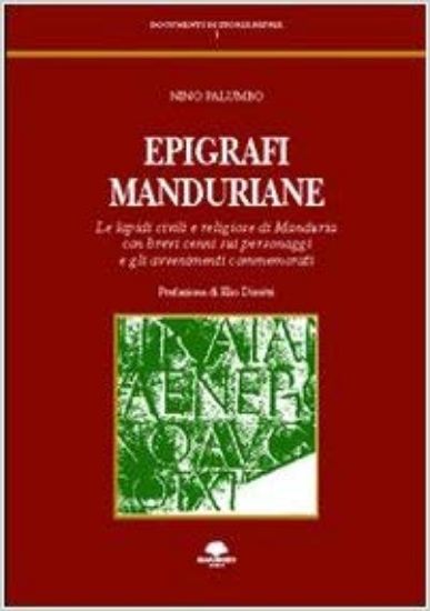 Immagine di EPIGRAFI MANDURIANE. LE LAPIDI CIVILI E RELIGIOSE DI MANDURIA CON BREVI CENNI SUI PERSONAGGI...