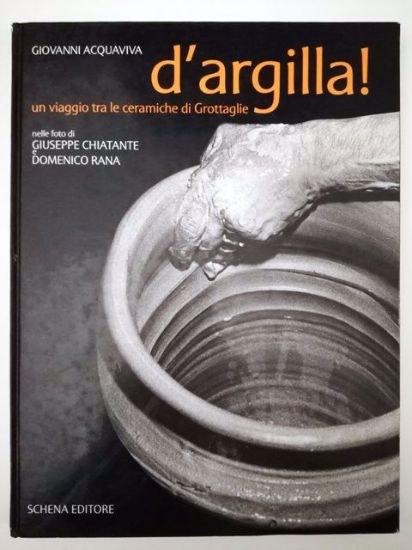 Immagine di D`ARGILLA! UN VIAGGIO TRA LE CERAMICHE DI GROTTAGLIE