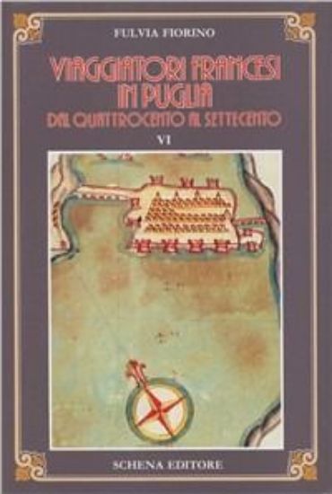 Immagine di VIAGGIATORI FRANCESI IN PUGLIA DAL `400 AL `700. VOL. 7  DAL QUATTROCENTO-SEICENTO