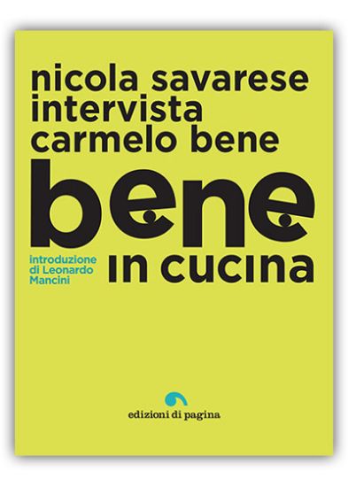 Immagine di BENE IN CUCINA. NICOLA SAVARESE INTERVISTA CARMELO BENE