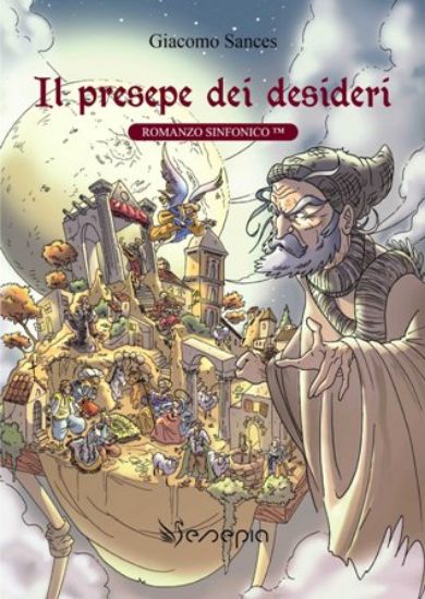 Immagine di IL PRESEPE DEI DESIDERI.  Romanzo Sinfonico