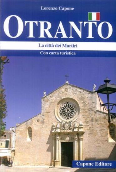 Immagine di OTRANTO. LA CITTA` DEI MARTIRI. CON CARTA TURISTICA