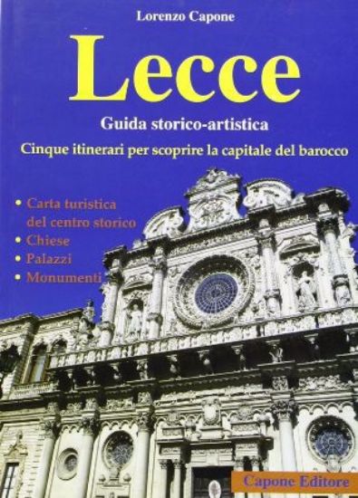 Immagine di LECCE. CINQUE ITINERARI PER SCOPRIRE LA CAPITALE DEL BAROCCO - GUIDA STORICO ARTISTICA