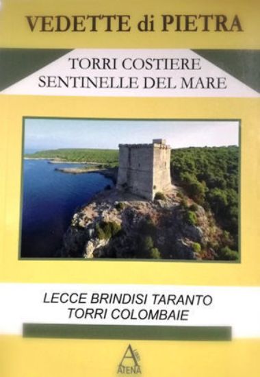 Immagine di TORRI COSTIERE SENTINELLE DEL MARE. VEDETTE DI PIETRA