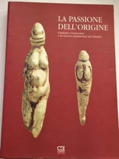 Immagine di LA PASSIONE DELL`ORIGINE - PREISTORIA NEL SALENTO