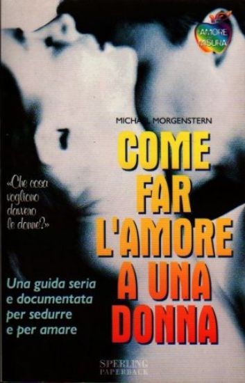 Immagine di COME FAR L`AMORE A UNA DONNA