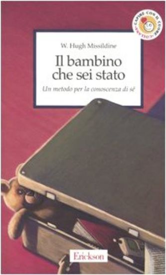 Immagine di BAMBINO CHE SEI STATO (IL) UN METODO PER LA CONOSCENZA DI SE`