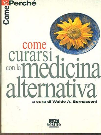 Immagine di COME CURARSI CON LA MEDICINA ALTERNATIVA