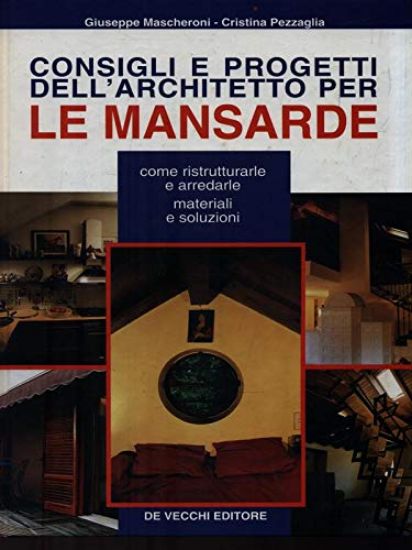 Immagine di MANSARDE - CONSIGLI E PROGETTI DELL`ARCHITETT