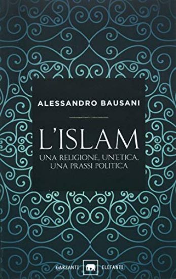 Immagine di ISLAM - UNA RELIGIONE UN`ETICA UNA PRASSI POL