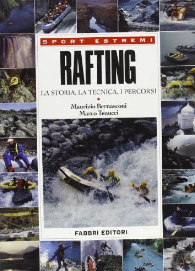 Immagine di RAFTING - LA STORIA LA TECNICA I PERCORSI