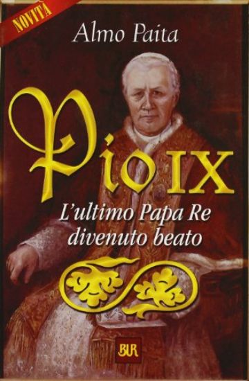 Immagine di PIO IX - L`ULTIMO PAPA RE DIVENUTO BEATO