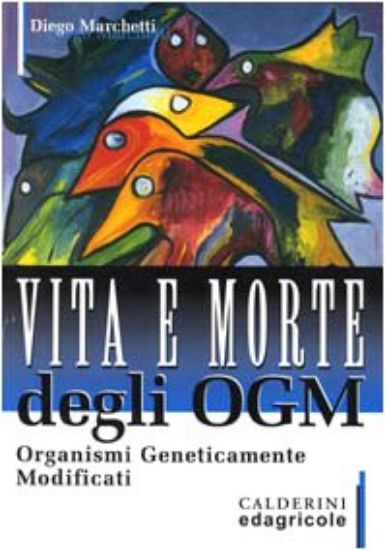 Immagine di VITA E MORTE DEGLI OGM ORGANISMI GENETICAMENTE MODIFICATI