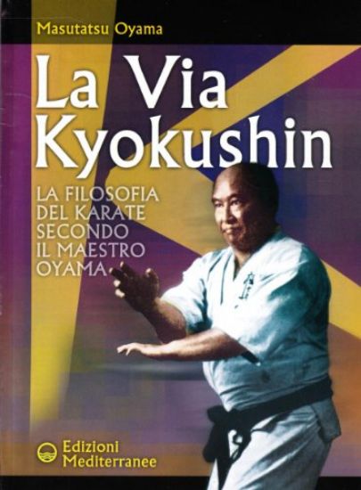 Immagine di VIA KYOKUSHIN - FILOSOFIA KARATE SECONDO OYAM