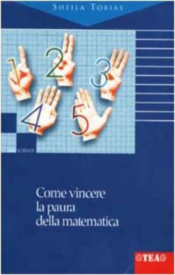 Immagine di COME VINCERE LA PAURA DELLA MATEMATICA