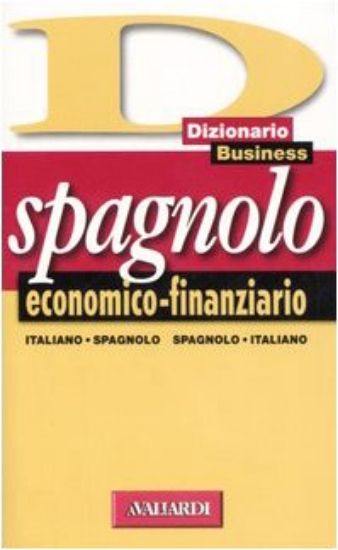 Immagine di DIZIONARIO SPAGNOLO ECONOMICO-FINANZIARIO